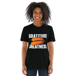 Gratitude = Greatness || Short sleeve t-shirt